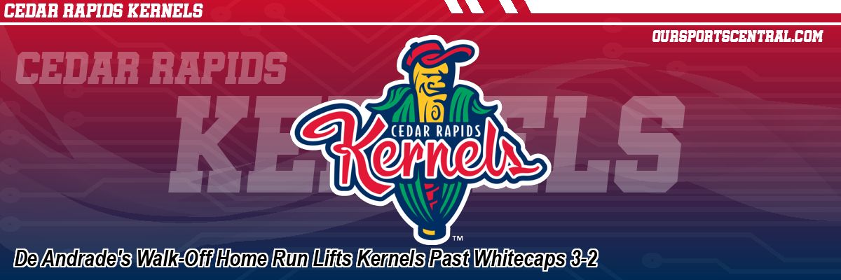 De Andrade's Walk-Off Home Run Lifts Kernels Past Whitecaps 3-2