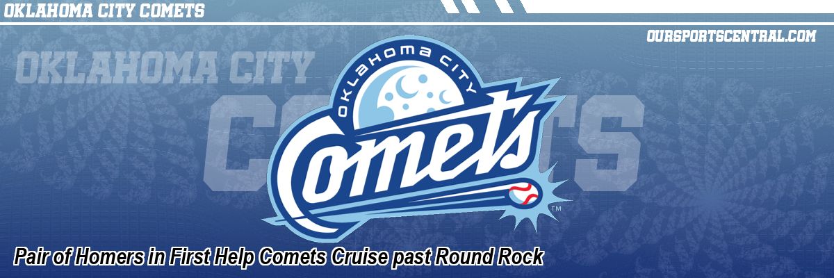 Pair of Homers in First Help Comets Cruise past Round Rock