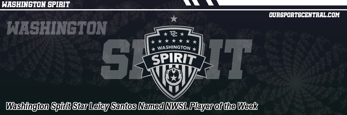 Washington Spirit Star Leicy Santos Named NWSL Player of the Week