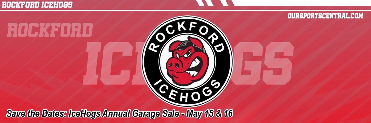 Save the Dates: IceHogs Annual Garage Sale - May 15 & 16