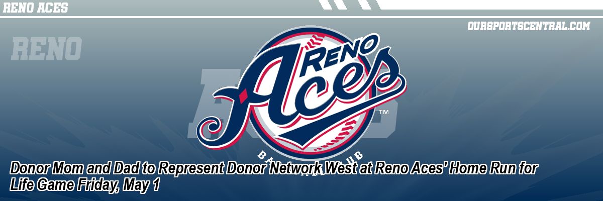 Donor Mom and Dad to Represent Donor Network West at Reno Aces' Home Run for Life Game Friday, May 1