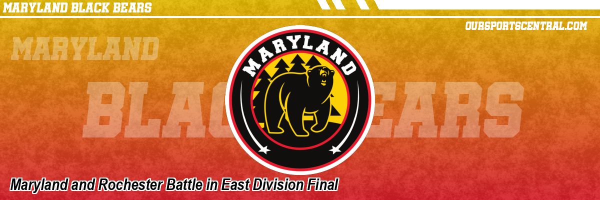 Maryland and Rochester Battle in East Division Final