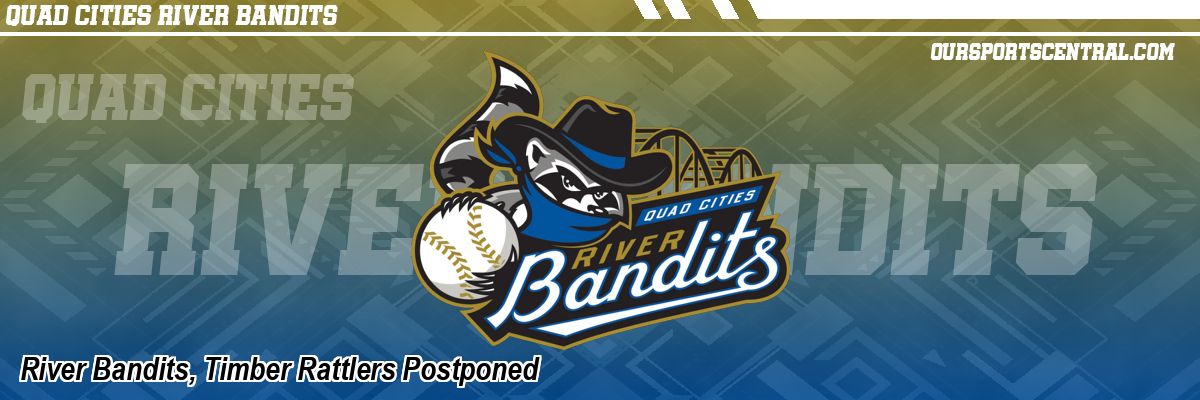 River Bandits, Timber Rattlers Postponed