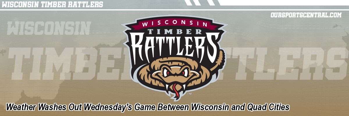 Weather Washes Out Wednesday's Game Between Wisconsin and Quad Cities