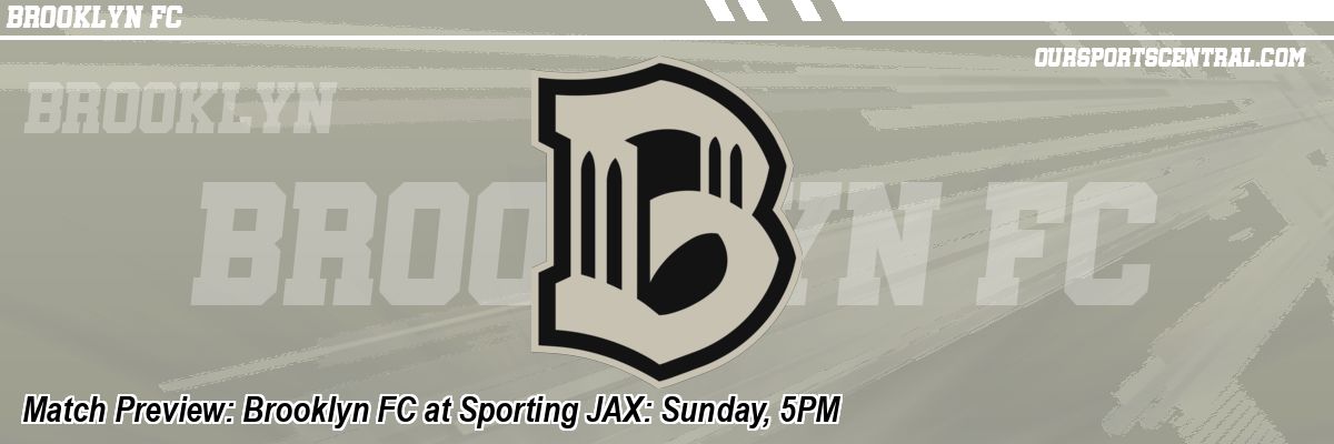 Match Preview: Brooklyn FC at Sporting JAX: Sunday, 5PM