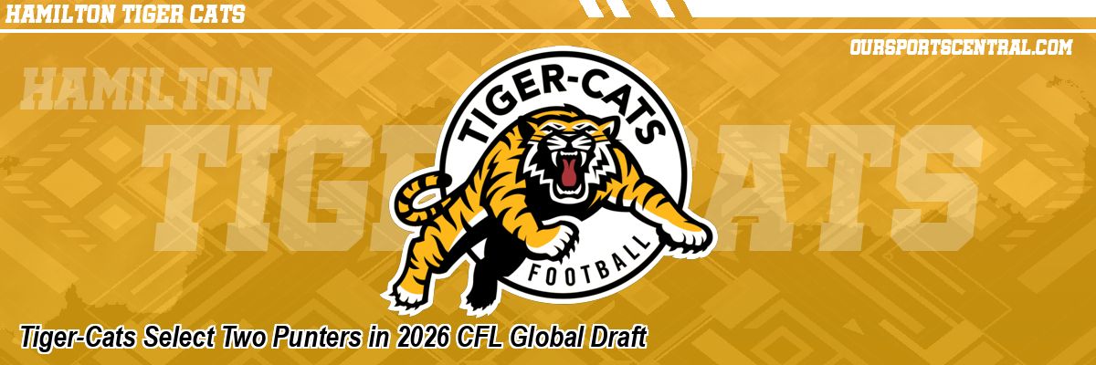 Tiger-Cats Select Two Punters in 2026 CFL Global Draft