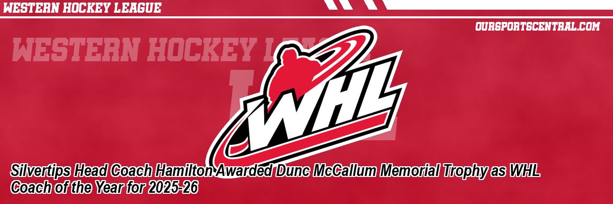 Silvertips Head Coach Hamilton Awarded Dunc McCallum Memorial Trophy as WHL Coach of the Year for 2025-26