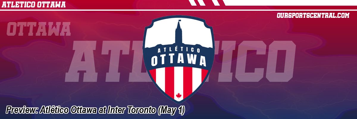 Preview: Atlético Ottawa at Inter Toronto (May 1)