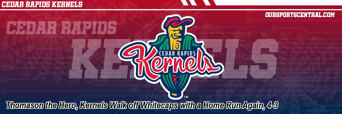 Thomason the Hero, Kernels Walk off Whitecaps with a Home Run Again, 4-3