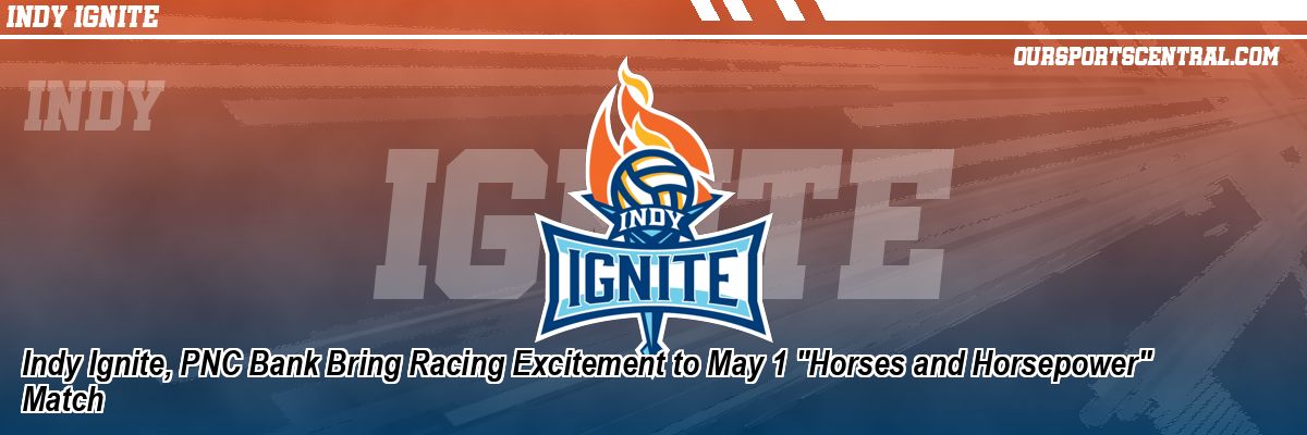 Indy Ignite, PNC Bank Bring Racing Excitement to May 1 