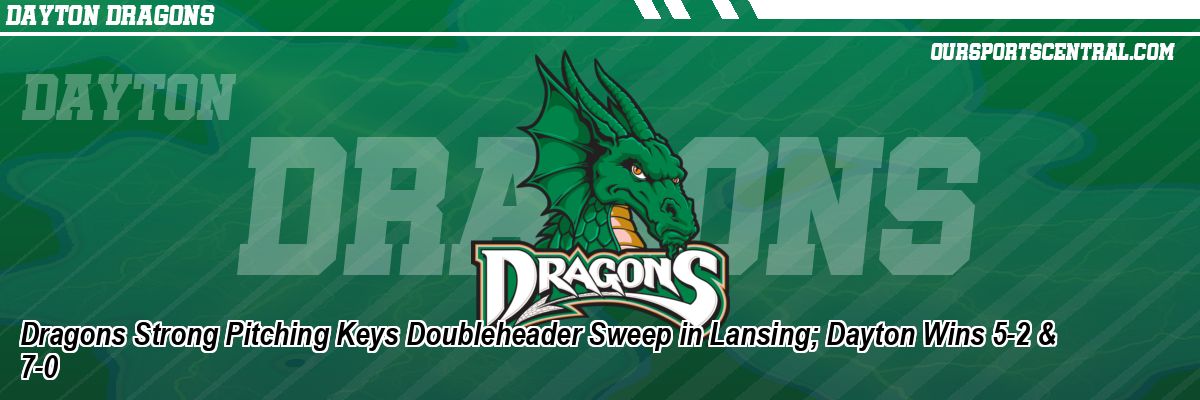 Dragons Strong Pitching Keys Doubleheader Sweep in Lansing; Dayton Wins 5-2 & 7-0