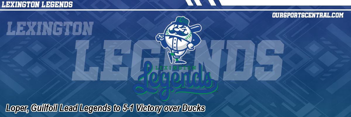 Loper, Guilfoil Lead Legends to 5-1 Victory over Ducks