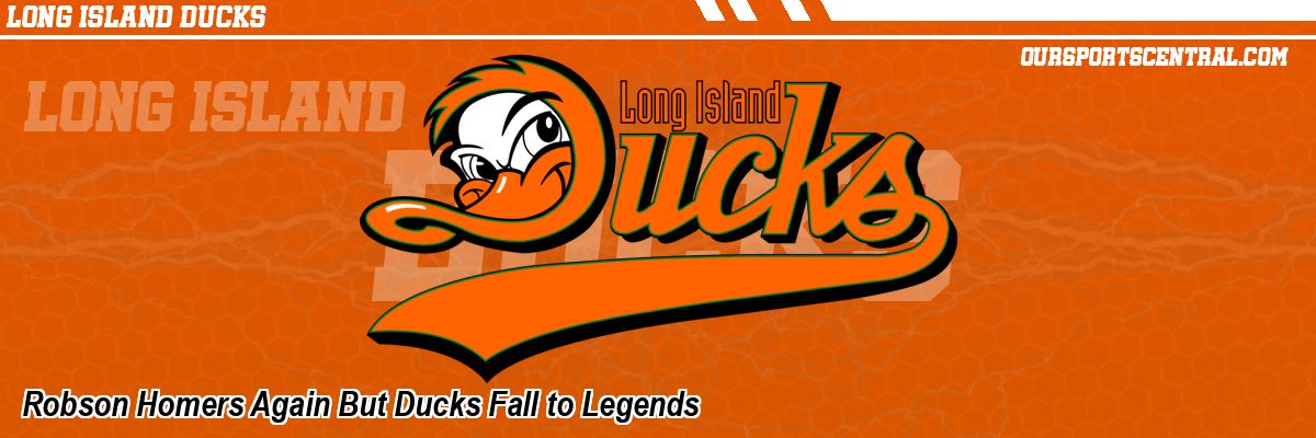 Robson Homers Again But Ducks Fall to Legends