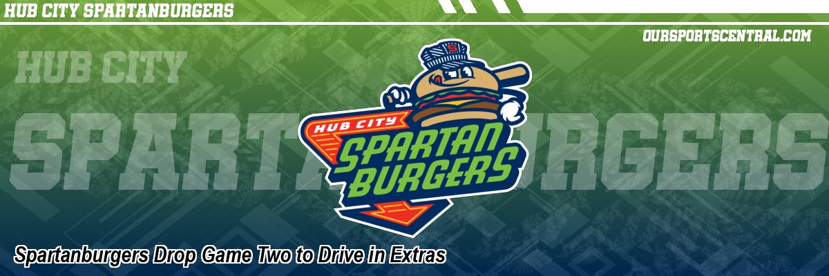 Spartanburgers Drop Game Two to Drive in Extras