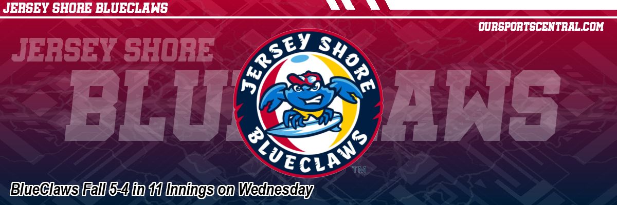 BlueClaws Fall 5-4 in 11 Innings on Wednesday