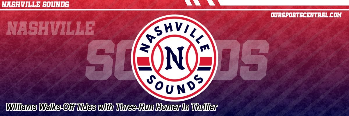 Williams Walks-Off Tides with Three-Run Homer in Thriller