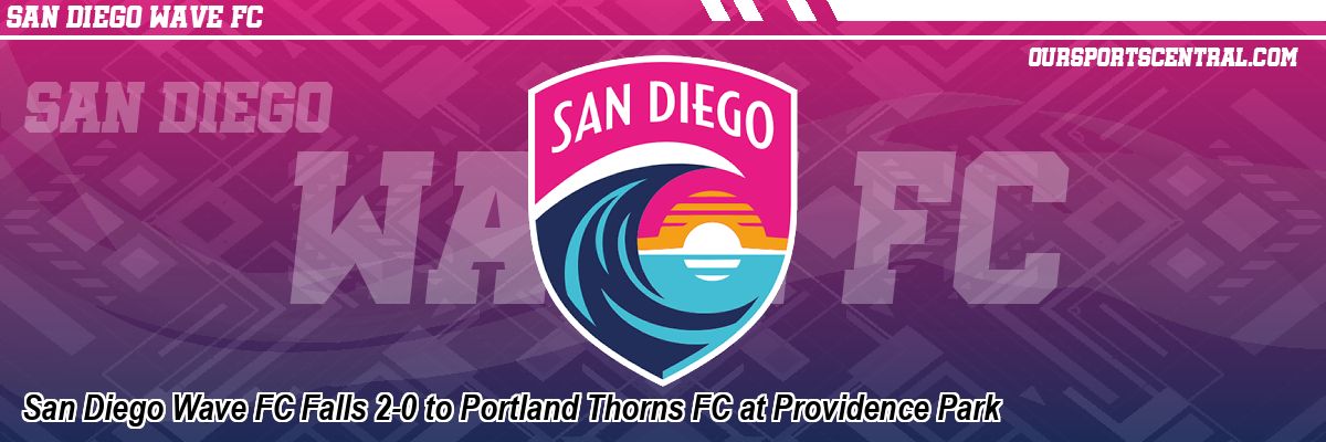 San Diego Wave FC Falls 2-0 to Portland Thorns FC at Providence Park
