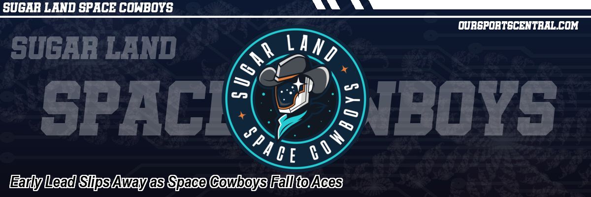 Early Lead Slips Away as Space Cowboys Fall to Aces