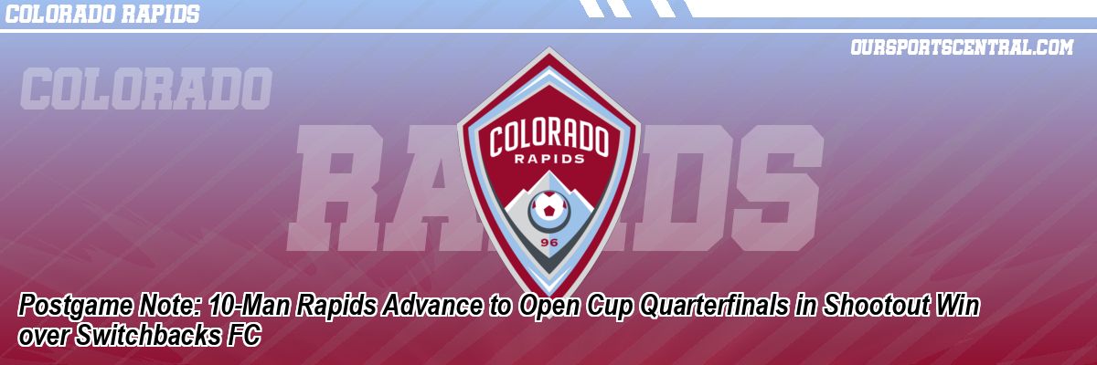 Postgame Note: 10-Man Rapids Advance to Open Cup Quarterfinals in Shootout Win over Switchbacks FC