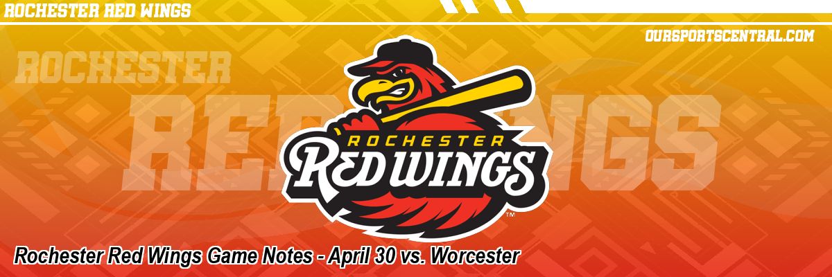 Rochester Red Wings Game Notes - April 30 vs. Worcester