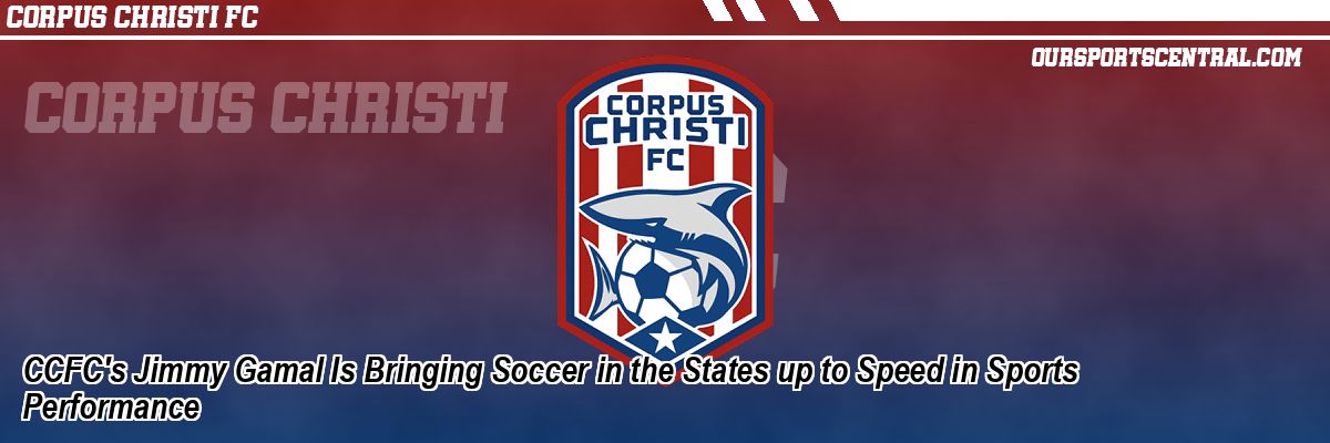 CCFC's Jimmy Gamal Is Bringing Soccer in the States up to Speed in Sports Performance
