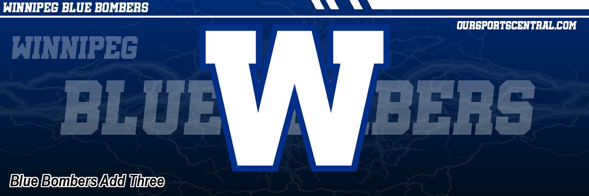 Blue Bombers Add Three