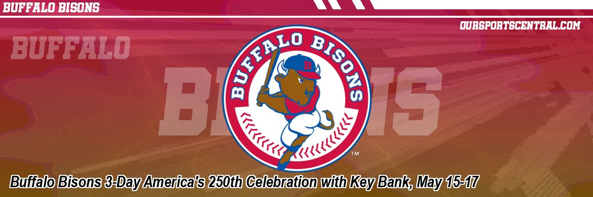 Buffalo Bisons 3-Day America's 250th Celebration with Key Bank, May 15-17