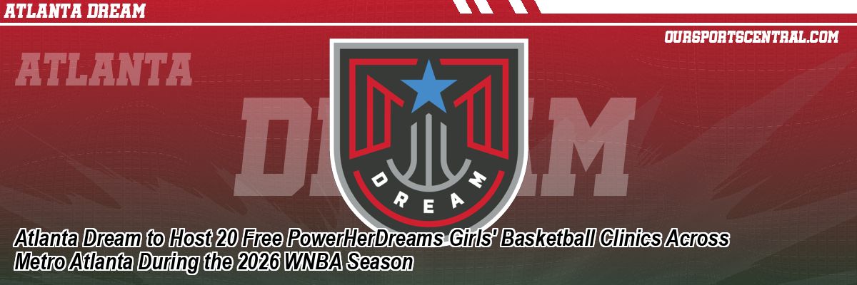 Atlanta Dream to Host 20 Free PowerHerDreams Girls' Basketball Clinics Across Metro Atlanta During the 2026 WNBA Season