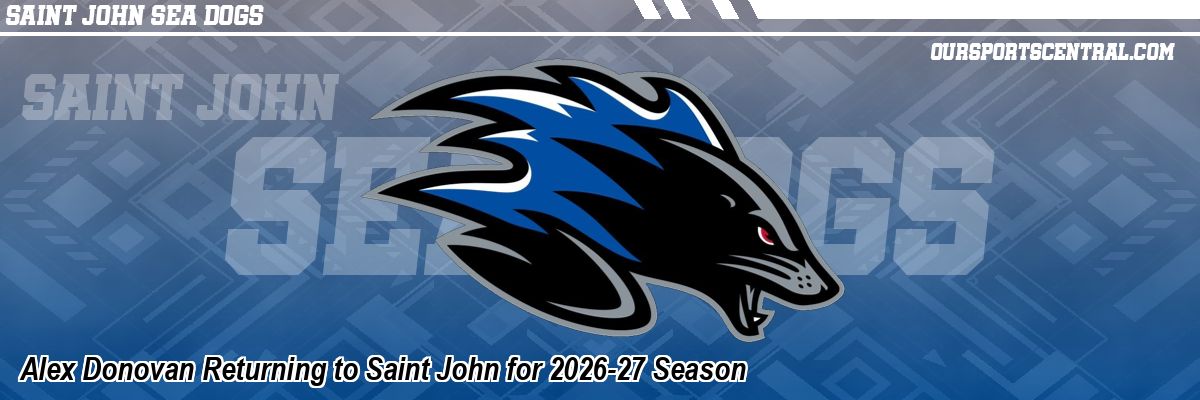 Alex Donovan Returning to Saint John for 2026-27 Season