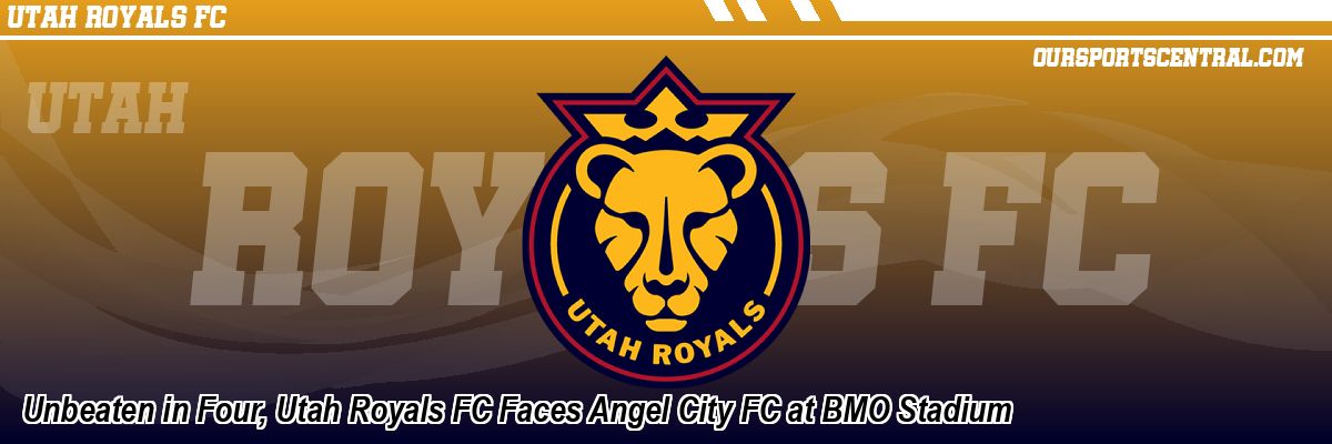 Unbeaten in Four, Utah Royals FC Faces Angel City FC at BMO Stadium
