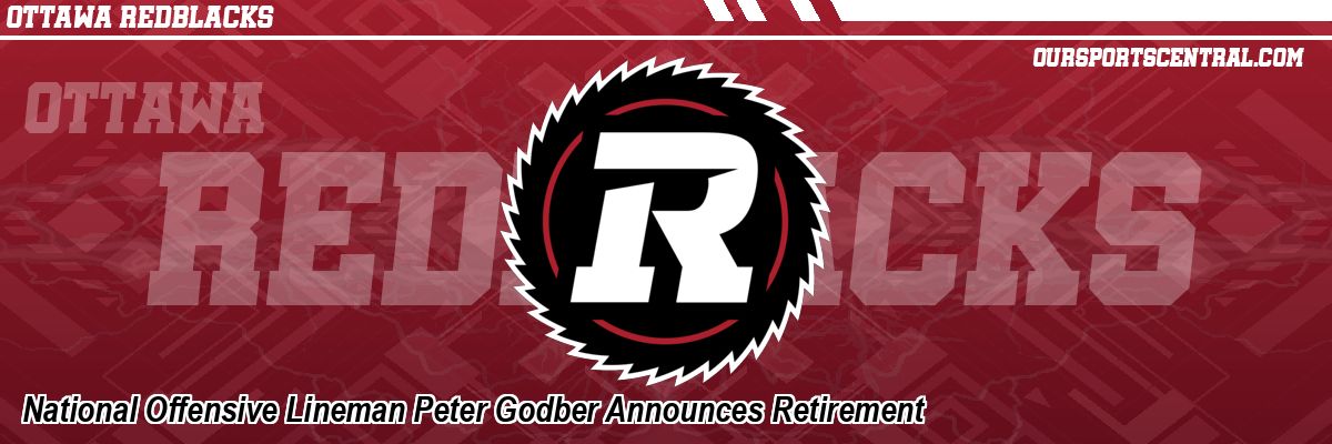 National Offensive Lineman Peter Godber Announces Retirement