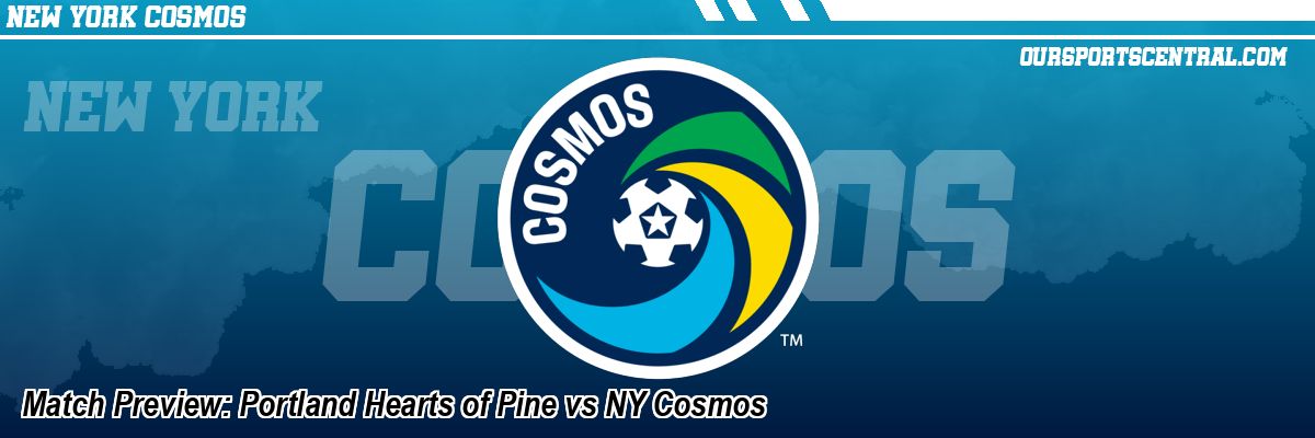 Match Preview: Portland Hearts of Pine vs NY Cosmos
