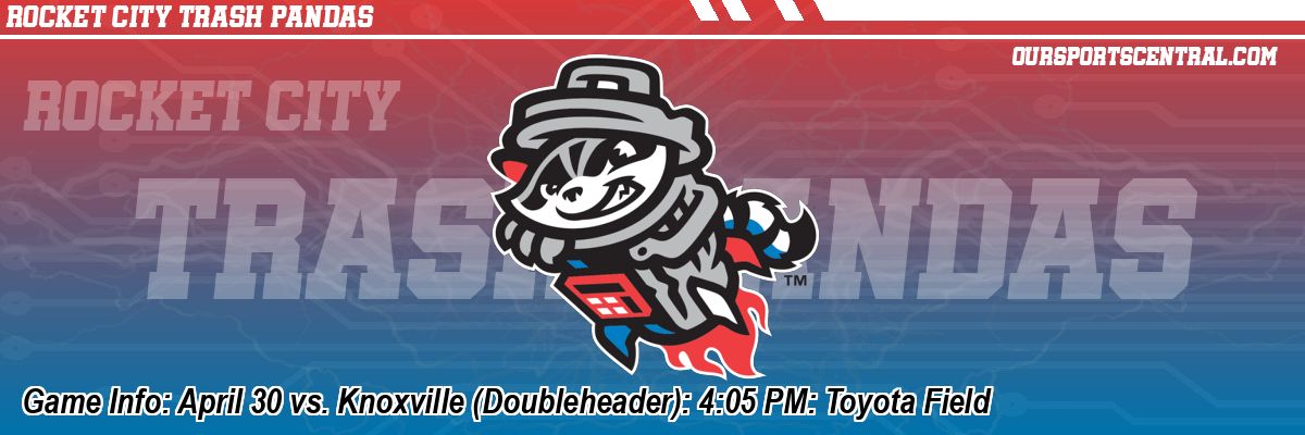 Game Info: April 30 vs. Knoxville (Doubleheader): 4:05 PM: Toyota Field