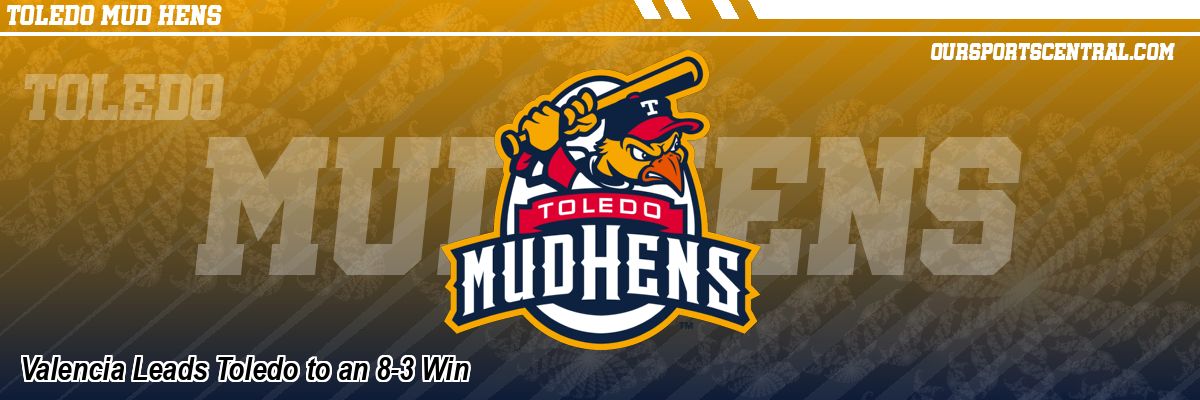 Valencia Leads Toledo to an 8-3 Win