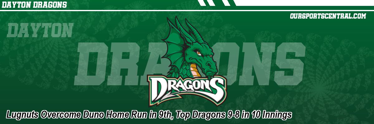 Lugnuts Overcome Duno Home Run in 9th, Top Dragons 9-8 in 10 Innings