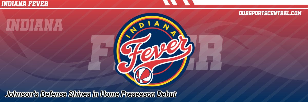 Johnson's Defense Shines in Home Preseason Debut