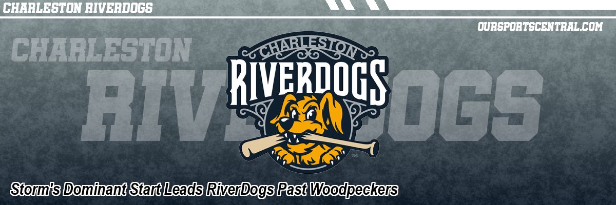 Storm's Dominant Start Leads RiverDogs Past Woodpeckers