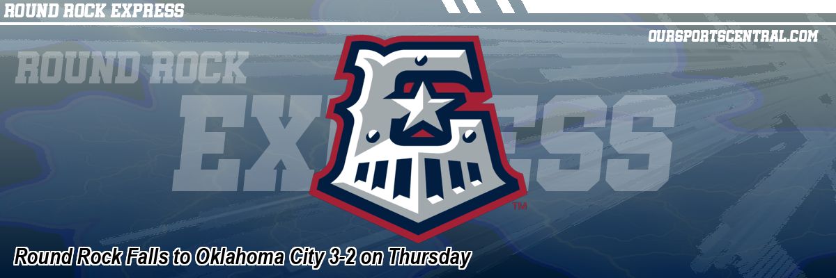 Round Rock Falls to Oklahoma City 3-2 on Thursday