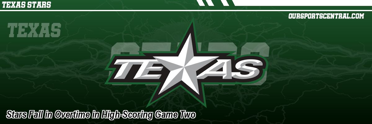 Stars Fall in Overtime in High-Scoring Game Two