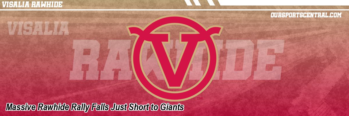 Massive Rawhide Rally Falls Just Short to Giants