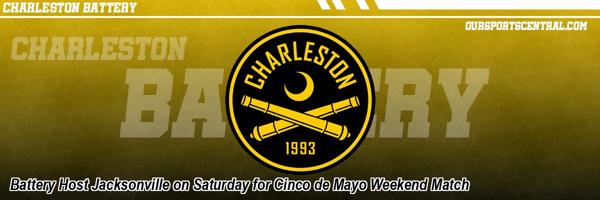 Battery Host Jacksonville on Saturday for Cinco de Mayo Weekend Match