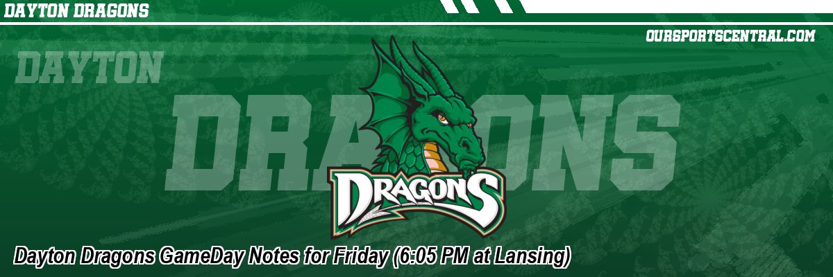 Dayton Dragons GameDay Notes for Friday (6:05 PM at Lansing)