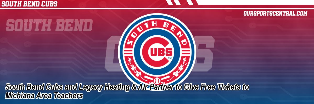 South Bend Cubs and Legacy Heating & Air Partner to Give Free Tickets to Michiana Area Teachers