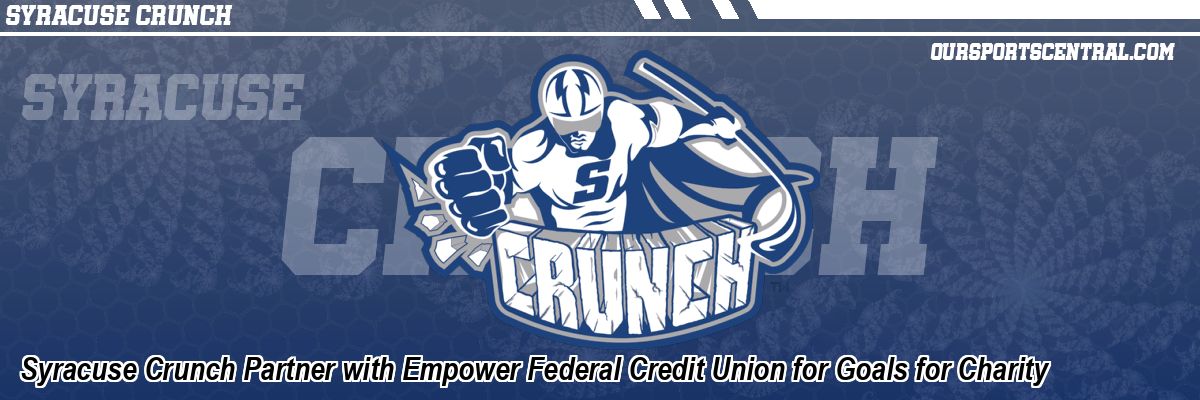 Syracuse Crunch Partner with Empower Federal Credit Union for Goals for Charity