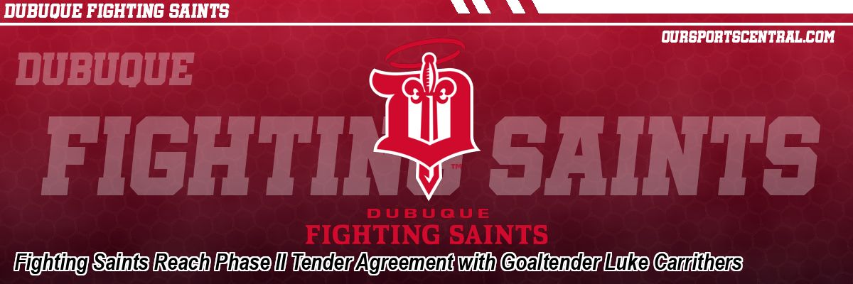 Fighting Saints Reach Phase II Tender Agreement with Goaltender Luke Carrithers