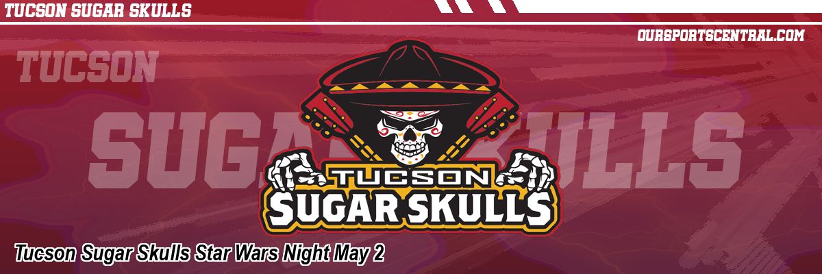 Tucson Sugar Skulls Star Wars Night May 2