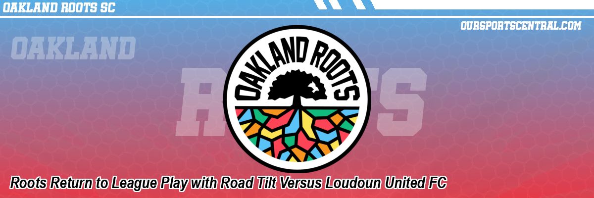 Roots Return to League Play with Road Tilt Versus Loudoun United FC