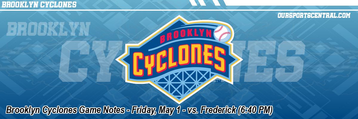 Brooklyn Cyclones Game Notes - Friday, May 1 - vs. Frederick (6:40 PM)