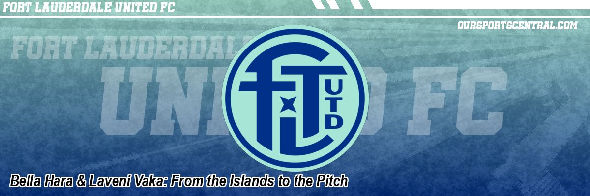 Bella Hara & Laveni Vaka: From the Islands to the Pitch