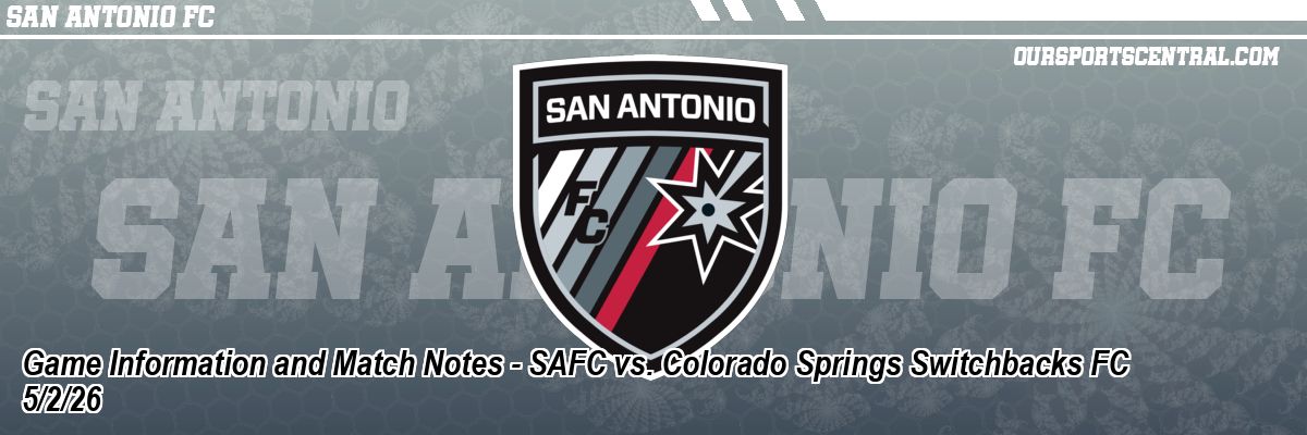 Game Information and Match Notes - SAFC vs. Colorado Springs Switchbacks FC 5/2/26